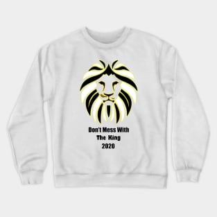 Don't Mess With The King Lion Crewneck Sweatshirt